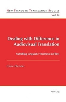 Dealing with Difference in Audiovisual Translation: Subtitling Linguistic Variation in Films (New Trends in Translation Studies)