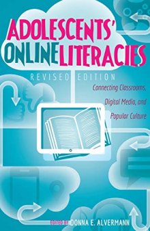 Adolescents’ Online Literacies: Connecting Classrooms, Digital Media, and Popular Culture – Revised edition (New Literacies and Digital Epistemologies)