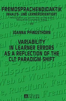 Variability in Learner Errors as a Reflection of the CLT Paradigm Shift (Fremdsprachendidaktik inhalts- und lernerorientiert / Foreign Language Pedagogy - content- and learner-oriented)