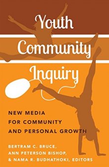 Youth Community Inquiry: New Media for Community and Personal Growth (New Literacies and Digital Epistemologies)