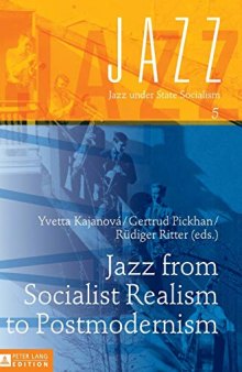 Jazz from Socialist Realism to Postmodernism (Jazz under State Socialism)