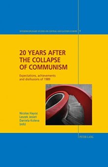 20 Years after the Collapse of Communism: Expectations, achievements and disillusions of 1989 (Interdisciplinary Studies on Central and Eastern Europe)