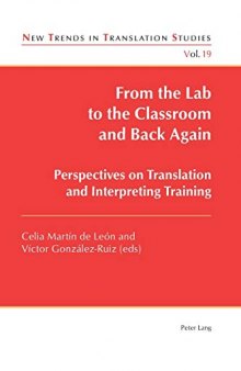 From the Lab to the Classroom and Back Again: Perspectives on Translation and Interpreting Training (New Trends in Translation Studies)