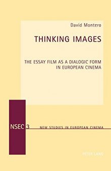 Thinking Images: The Essay Film as a Dialogic Form in European Cinema (New Studies in European Cinema)