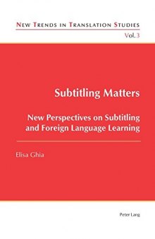 Subtitling Matters: New Perspectives on Subtitling and Foreign Language Learning (New Trends in Translation Studies)