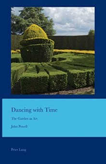 Dancing with Time: The Garden as Art (Cultural Interactions: Studies in the Relationship between the Arts)