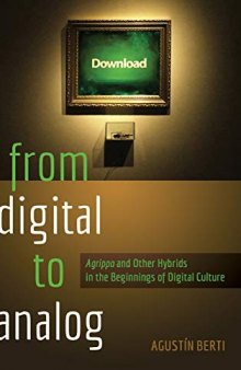 From Digital to Analog: «Agrippa» and Other Hybrids in the Beginnings of Digital Culture (New Literacies and Digital Epistemologies)