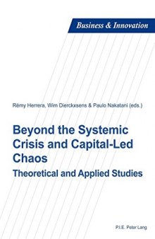 Beyond the Systemic Crisis and Capital-Led Chaos: Theoretical and Applied Studies (Business and Innovation)