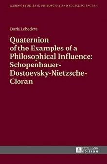 Quaternion of the Examples of a Philosophical Influence: Schopenhauer-Dostoevsky-Nietzsche-Cioran (Warsaw Studies in Philosophy and Social Sciences)