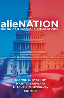 alieNATION: The Divide & Conquer Election of 2012 (Frontiers in Political Communication)
