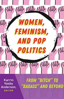 Women, Feminism, and Pop Politics: From “Bitch” to “Badass” and Beyond (Frontiers in Political Communication)