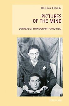 Pictures of the Mind: Surrealist Photography and Film (New Studies in European Cinema)