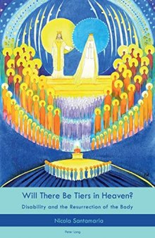 Will There Be Tiers in Heaven?: Disability and the Resurrection of the Body