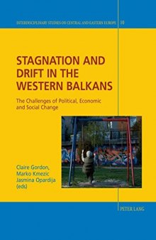 Stagnation and Drift in the Western Balkans: The Challenges of Political, Economic and Social Change (Interdisciplinary Studies on Central and Eastern Europe)