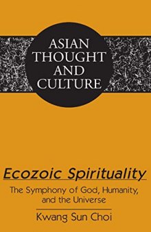 Ecozoic Spirituality: The Symphony of God, Humanity, and the Universe (Asian Thought and Culture)