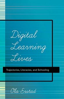 Digital Learning Lives: Trajectories, Literacies, and Schooling (New Literacies and Digital Epistemologies)