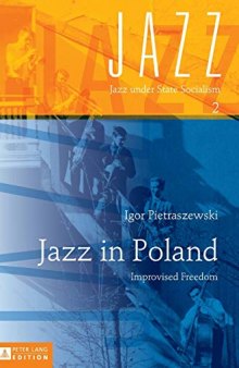Jazz in Poland: Improvised Freedom (Jazz under State Socialism)