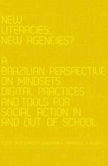 New Literacies, New Agencies?: A Brazilian Perspective on Mindsets, Digital Practices and Tools for Social Action In and Out of School (New Literacies and Digital Epistemologies)