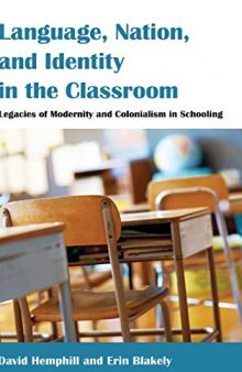 Language, Nation, and Identity in the Classroom: Legacies of Modernity and Colonialism in Schooling (Counterpoints)