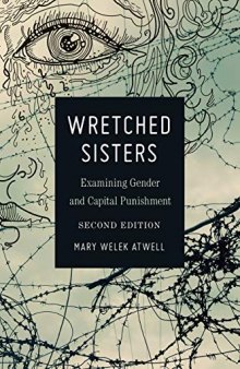 Wretched Sisters: Examining Gender and Capital Punishmend (Studies in Crime and Punishment)