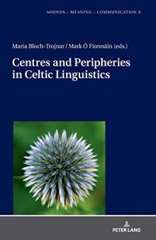 Centres and Peripheries in Celtic Linguistics (Sounds – Meaning – Communication)