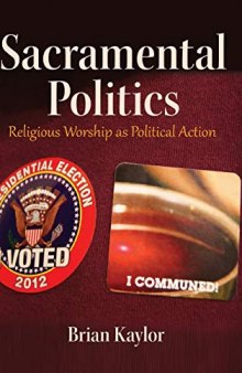 Sacramental Politics: Religious Worship as Political Action (Frontiers in Political Communication)