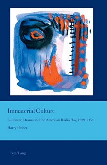 Immaterial Culture: Literature, Drama and the American Radio Play, 1929–1954 (Cultural Interactions: Studies in the Relationship between the Arts)