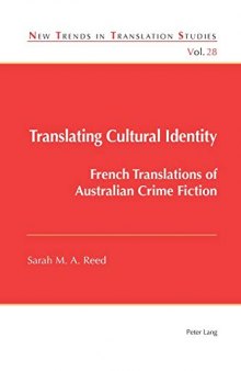 Translating Cultural Identity: French Translations of Australian Crime Fiction (New Trends in Translation Studies)
