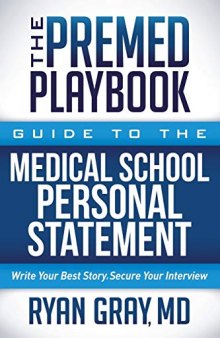 The Premed Playbook Guide to the Medical School Personal Statement: Everything You Need to Successfully Apply