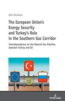 The European Union’s Energy Security and Turkey’s Role in the Southern Gas Corridor: Interdependence on the Natural Gas Pipeline between Turkey and EU