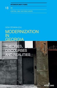 Modernization in Georgia: Theories, Discourses and Realities (Interdisciplinary Studies on Central and Eastern Europe)