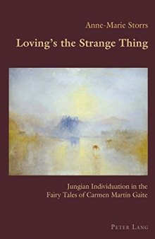 Loving’s the Strange Thing: Jungian Individuation in the Fairy Tales of Carmen Martín Gaite (Hispanic Studies: Culture and Ideas)