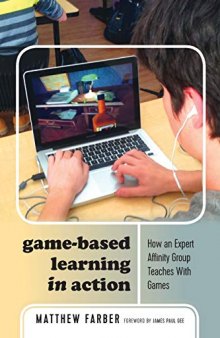 Game-Based Learning in Action: How an Expert Affinity Group Teaches With Games (New Literacies and Digital Epistemologies)