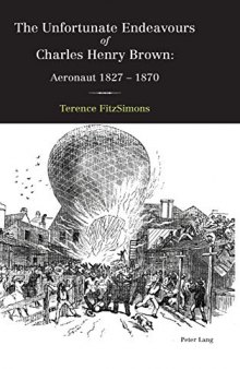 The Unfortunate Endeavours of Charles Henry Brown: Aeronaut 1827–1870
