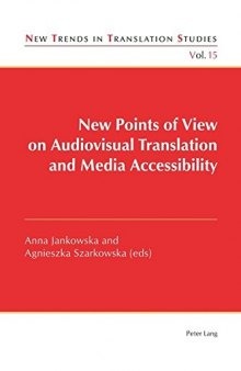 New Points of View on Audiovisual Translation and Media Accessibility (New Trends in Translation Studies)