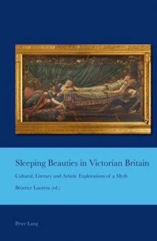 Sleeping Beauties in Victorian Britain: Cultural, Literary and Artistic Explorations of a Myth (Cultural Interactions: Studies in the Relationship between the Arts)