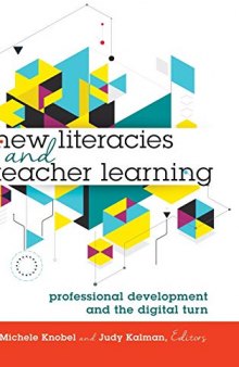 New Literacies and Teacher Learning: Professional Development and the Digital Turn (New Literacies and Digital Epistemologies)