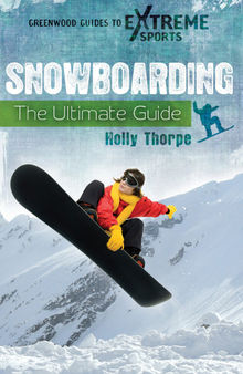 Snowboarding: The Ultimate Guide
