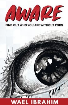 Aware : Find Out Who You Are Without Porn