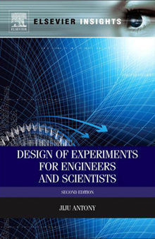 Design of Experiments for Engineers and Scientists, Second Edition