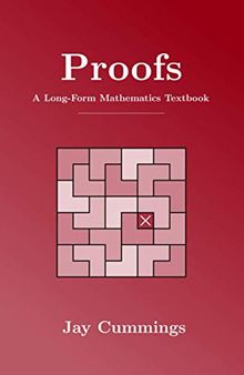Proofs: A Long-Form Mathematics Textbook (The Long-Form Math Textbook Series)