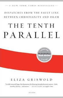 The Tenth Parallel: Dispatches from the Fault Line Between Christianity and Islam