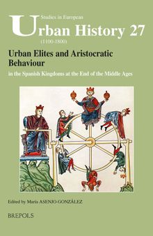 Urban Elites and Aristocratic Behaviour in the Spanish Kingdoms at the End of the Middle Ages