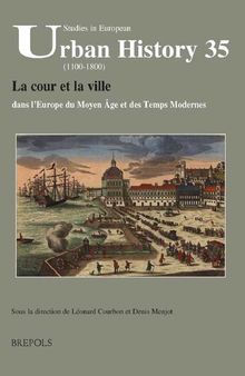 La cour et la ville dans l'Europe du Moyen Âge et des Temps Modernes