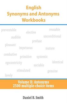 English Synonyms and Antonyms Workbooks: Volume II: Antonyms