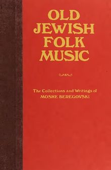 Old Jewish Folk Music: The Collections and Writings of Moshe Beregovski