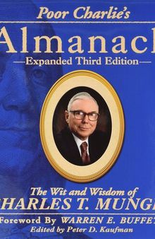 Poor Charlie's Almanack_ The Wit and Wisdom of Charles T. Munger, Expanded Third Edition