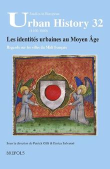 Les identités urbaines au Moyen Âge: Regards sur les villes du Midi français. Actes du colloque de Montpellier 8-9 décembre 2011