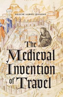 The medieval invention of travel