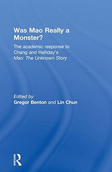 Was Mao Really a Monster?: The academic response to Chang and Halliday's Mao: The Unknown Story